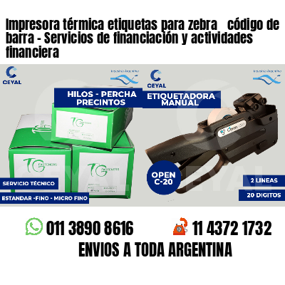 Impresora térmica etiquetas para zebra  código de barra - Servicios de financiación y actividades financiera